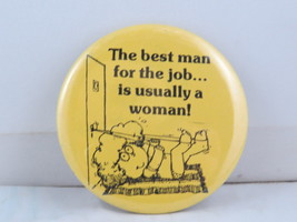 Vintage Novelty Pin - The Best Man for the Job is Usually a Woman -Cellu... - $15.00
