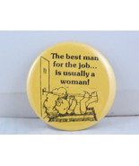 Vintage Novelty Pin - The Best Man for the Job is Usually a Woman -Cellu... - $15.00