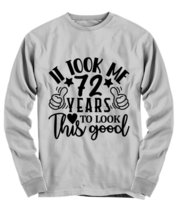 Birthday gifts, It took me 72 years to look this good, ash Long Sleeve Tee.  - £23.97 GBP