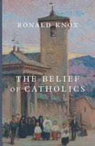 The Belief of Catholics [Paperback] Knox, Ronald - £12.97 GBP