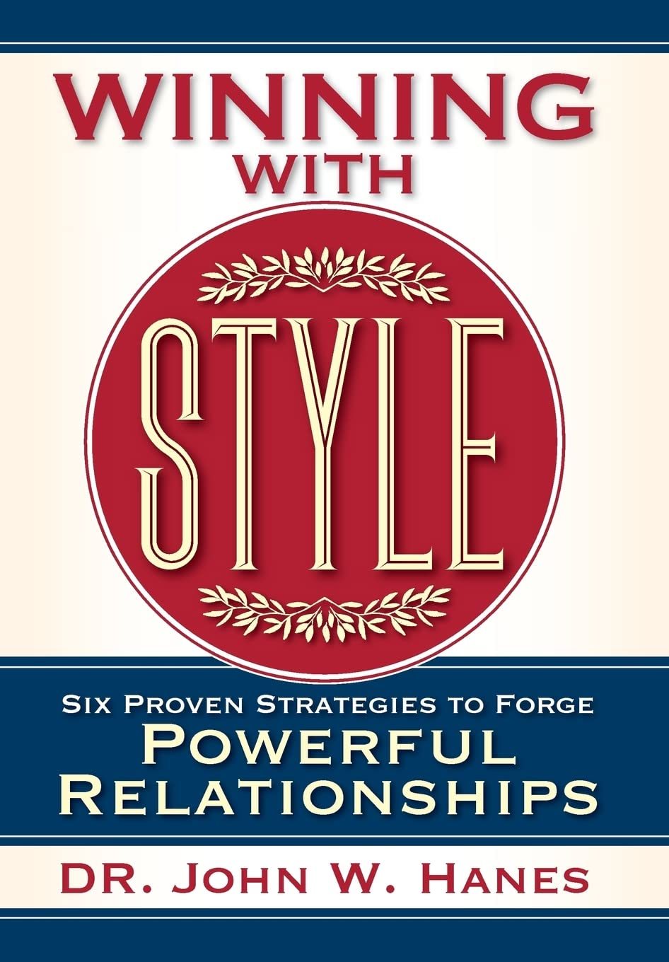 Winning with Style: Six Proven Strategies to Forge Powerful Relationship... - $5.87