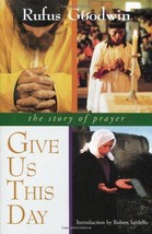 Give Us This Day: The Story of Prayer by Rufus Goodwin, Paperback - Like New - £2.37 GBP