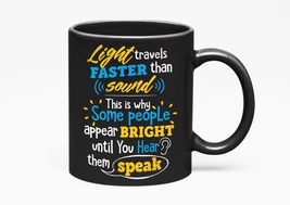 Make Your Mark Design Light Travels Faster Than Sound. Some People Appear Bright - £17.38 GBP+