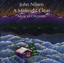 Midnight Clear Music of Christmas by Nilsen, John (CD, 2006) Festive Cla... - $10.00