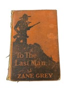 To The Last Man by Zane Grey Vintage Hardcover Book (1922) - $877.05 MXN
