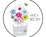 HAVE A NICE DAY ENVELOPE SEALS STICKERS LABELS TAGS 1.5&quot; ROUND FLORAL FL... - $1.99