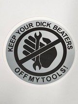 Keep Your Dick Beaters Off My Tools! Round Adult Theme Sticker Decal Funny Gift - £1.79 GBP