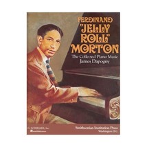 Ferdinand &#39;Jelly-Roll&#39; Morton: The Collected Piano Music Jelly Roll Morton Ferdi - $70.00