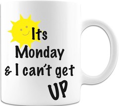Its Monday An I Can&#39;t Get Up - Coffee Mug - $18.99