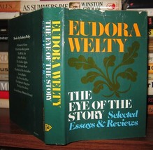 Welty, Eudora THE EYE OF THE STORY, Selected Essays and Reviews 1st Edition 1st - £52.17 GBP