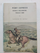 Pony Express Heroic Beginner Tragic End by Raymond W. Settle - £14.76 GBP