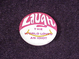 Vintage 1970&#39;s Retro Laugh The World Loves An Idiot Pinback Button, 70&#39;s Pin - £5.60 GBP