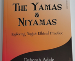 The Yamas and Niyamas Book Exploring Yoga&#39;s Ethical Practice Deborah Ade... - $8.99