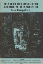 Feldspar and Associated Pegmatite Minerals In New Hampshire by J. C. Olson - $24.99