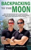 Backpacking to the Moon: How Two Backpackers Built a Vacation-Rental Empire and  - £6.36 GBP