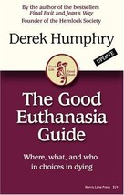 The Good Euthanasia Guide: Where, what, and who in choices in dying by Derek... - £16.72 GBP