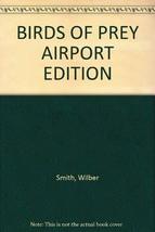 BIRDS OF PREY AIRPORT EDITION [Hardcover] [Jan 01, 1997] Smith, Wilbur - $3.00