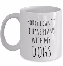Dog Lover Mug Funny Gift Sorry I Can&#39;t Plans With Dogs Rescue Mom Dad Valentines - £15.14 GBP