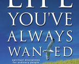 The Life You&#39;ve Always Wanted: Spiritual Disciplines for Ordinary People... - $2.93