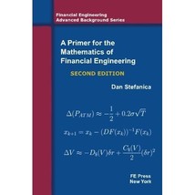 A Primer For The Mathematics Of Financial Engineering, Second Edition Dan Stefan - $100.00