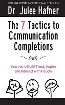 The 7 Tactics to Communication Completions [Paperback] Hafner, Dr. Julee H. - $19.28