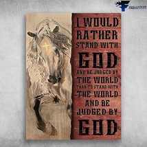 Horse Poster Horse God I Would Rather Stand With God And Be Judged By The World  - £12.78 GBP