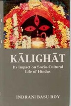Kalighat: Its Impact On SocioCultural Life of Hindus [Hardcover] - £20.54 GBP