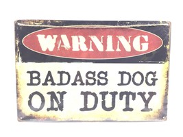 Warning Badass Dog On Duty Tin Metal Sign 4 Corner Holes 11-3/4” X 8” Made In Us - £11.88 GBP
