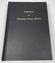 Cemeteries of Lawrence County Illinois by Bessie Irene Black - £73.51 GBP