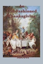 An Old-Fashioned Thanksgiving by Louisa May Alcott - Very Good - £11.95 GBP