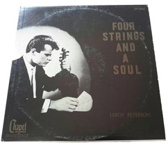 RARE GOSPEL LP: LEROY PETERSON, ON CHAPEL RECORDS &quot;FOUR STRINGS AND A SOUL&quot; - $7.82