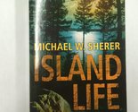 Island Life [Mass Market Paperback] Sherer, Michael W. - $2.93
