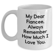 My Dear Fiancee, Funny Love Quote Gifts from Men to Fiancee, White Coffee Mug Bi - $16.61+