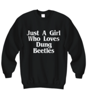 Just A Girl Who Loves Dung Beetles Sweatshirt Funny Gift Insect Lover Bu... - £23.21 GBP+