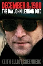 December 8, 1980: The Day John Lennon Died.NEW BOOK. - £9.30 GBP