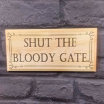 Shut The Bloody Gate Plaque / Sign / Gift - Funny Garden Gate Shed Grump... - $12.46