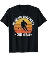Mens My Favorite Hockey Player Calls Me Dad Retro Vintage Gift T-Shirt - $15.99 - $19.99