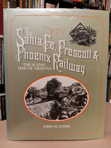 Santa Fe, Prescott and Phoenix Railway by John Sayre 1990 1st Edition HC - $94.04