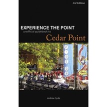 Experience the Point: The Unofficial Guidebook to Cedar Point Andrew Hyde - $20.00