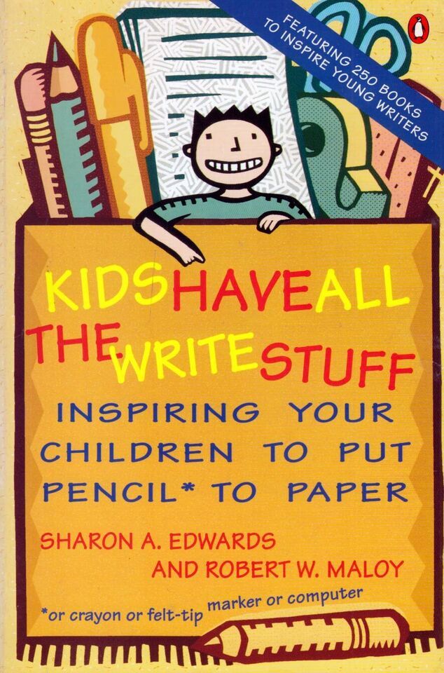 Kids Have All the Write Stuff: Inspiring Your Children to Put Pencil to ... - $2.27