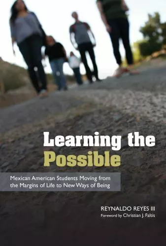 Learning the Possible: Mexican American Students Moving from the Margins... - £25.75 GBP