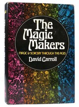 David Carroll THE MAGIC MAKERS;  Magic and Sorcery through the Ages 1st Edition - £80.16 GBP