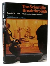 Ronald W. Clark The Scientific Breakthrough: The Impact Of Modern Invention 1st - £43.32 GBP