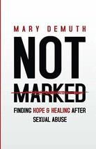 Not Marked: Finding Hope and Healing after Sexual Abuse [Paperback] DeMu... - $19.99