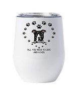 All You Need Is Love And A Dog Pitbull Terrier Wine Glass Tumbler 12oz W... - £17.87 GBP