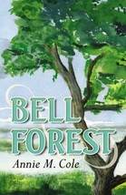Bell Forest: By Annie M. Cole - £7.76 GBP