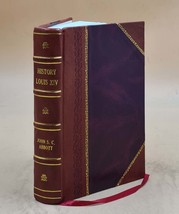 History of Louis XIV 1898 [Leather Bound] by Abbott, John Stevens Cabot, - £67.88 GBP
