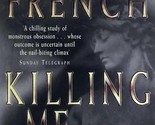 Killing Me Softly by Nicci French / 1999 Penguin UK Paperback Thriller - $2.27