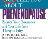 What Your Doctor May Not Tell You About Premenopause: Balance Your Hormo... - $2.93