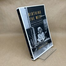 Birthing the West: Mothers and Midwives in the Rockies and Plains - $8.70